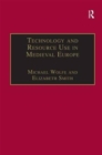 Technology and Resource Use in Medieval Europe : Cathedrals, Mills and Mines - Book