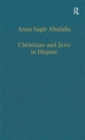 Christians and Jews in Dispute : Disputational Literature and the Rise of Anti-Judaism in the West (c.1000-1150) - Book