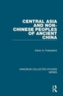 Central Asia and Non-Chinese Peoples of Ancient China - Book