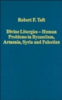 Divine Liturgies - Human Problems in Byzantium, Armenia, Syria and Palestine - Book