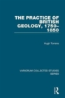 The Practice of British Geology, 1750-1850 - Book