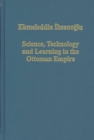 Science, Technology and Learning in the Ottoman Empire : Western Influence, Local Institutions, and the Transfer of Knowledge - Book