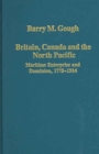 Britain, Canada and the North Pacific: Maritime Enterprise and Dominion, 1778-1914 - Book