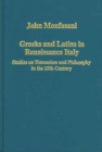 Greeks and Latins in Renaissance Italy : Studies on Humanism and Philosophy in the 15th Century - Book