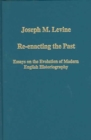 Re-enacting the Past : Essays on the Evolution of Modern English Historiography - Book