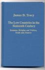 The Low Countries in the Sixteenth Century : Erasmus, Religion and Politics, Trade and Finance - Book