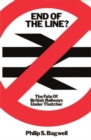 End of the Line? : The Fate of British Rail Under Thatcher - Book