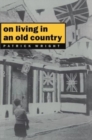 On Living in an Old Country : The National Past in Contemporary Britain - Book