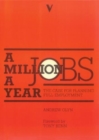 A Million Jobs A Year : The Case for Planning Full Employment - Book