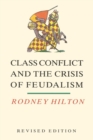 Class Conflict and the Crisis of Feudalism : Essays in Medieval Social History - Book