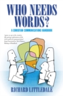 Who Needs Words? : A Christian Communications Handbook - eBook