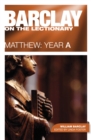 Barclay on the Lectionary: Matthew, Year A : Matthew: Year A - eBook
