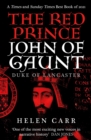 The Red Prince : The Life of John of Gaunt, the Duke of Lancaster - eBook