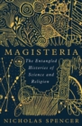Magisteria : The Entangled Histories of Science & Religion - Book