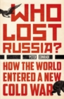 Who Lost Russia? : From the Collapse of the USSR to Putin's War on Ukraine - Book