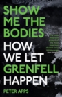Show Me the Bodies : How We Let Grenfell Happen - Book