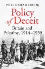 Policy of Deceit : Britain and Palestine, 1914-1939 - Book