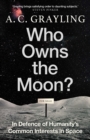 Who Owns the Moon? : In Defence of Humanity's Common Interests in Space - eBook
