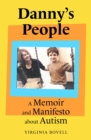 Danny's People : A Memoir and Manifesto About Autism - eBook