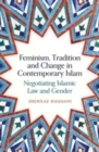 Feminism, Tradition and Change in Contemporary Islam : Negotiating Islamic Law and Gender - Book