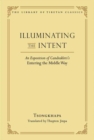 Illuminating the Intent : An Exposition of Candrakirti's Entering the Middle Way - Book