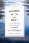 Wisdom Wide and Deep : A Practical Handbook for Mastering Jhana and Vipassana - eBook