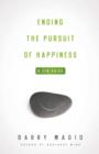 Ending the Pursuit of Happiness : A Zen Guide - eBook