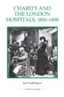 Charity and the London Hospitals, 1850-1898 - Book
