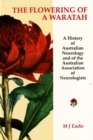 Flowering of a Waratah : A History of Australian Neurology & of the Australian Association of Neurologists - Book