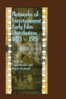 Networks of Entertainment : Early Film Distribution 1895-1915 - Book
