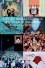 Soviet Animation and the Thaw of the 1960s : Not Only for Children - Book