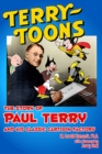 Terrytoons : The Story of Paul Terry and His Classic Cartoon Factory - Book
