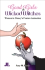 Good Girls & Wicked Witches : Women in Disney's Feature Animation - eBook