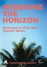 Widening the Horizon : Exoticism in Post-War Popular Music - eBook