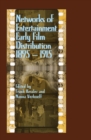 Networks of Entertainment : Early Film Distribution, 1895-1915 - eBook