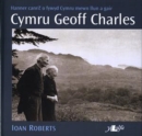 Cymru Geoff Charles - Hanner Canrif o Fywyd Cymru Mewn Llun a Gair : Hanner Canrif o Fywyd Cymru Mewn Llun a Gair - Book