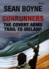 Gunrunners : The Covert Arms Trail to Ireland - Book