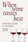 When Wine Tastes Best : A Biodynamic Calendar for Wine Drinkers - Book