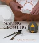 Making Geometry : Exploring Three-Dimensional Forms - Book