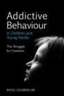 Addictive Behaviour in Children and Young Adults : The Struggle for Freedom - eBook