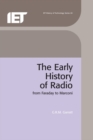 The Early History of Radio : From Faraday to Marconi - eBook