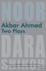Akbar Ahmed - Two Plays : "Noor" and "The Trial of Dara Shikoh" - Book