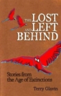 The Lost and Left Behind : Stories from the Age of Extinctions - Book