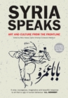 Syria Speaks : Art and Culture from the Frontline - eBook