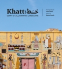 Khatt : Egypt's Calligraphic Landscape - Book