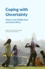Coping with Uncertainty : Youth in the Middle East and North Africa - eBook