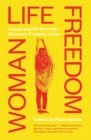 Woman Life Freedom : Voices and Art from the Women’s Protests in Iran - Book
