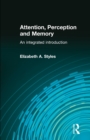 Attention, Perception and Memory : An Integrated Introduction - Book