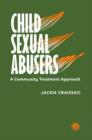 Child Sexual Abusers : A Community Treatment Approach - Book