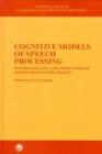 Cognitive Models of Speech Processing : A Special Issue of Language and Cognitive Processes - Book
